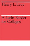 H. L. Levy - Latin Reader for Colleges - 9780226476018 - V9780226476018