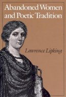 Lawrence Lipking - Abandoned Women and Poetic Tradition - 9780226484549 - V9780226484549