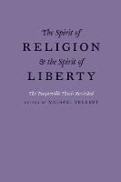 Michael P. Zuckert - The Spirit of Religion and the Spirit of Liberty: The Tocqueville Thesis Revisited - 9780226490670 - V9780226490670