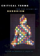 Donald S. Lopez Jr. - Critical Terms for the Study of Buddhism - 9780226493152 - V9780226493152