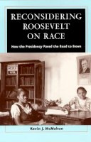 Kevin J. Mcmahon - Reconsidering Roosevelt on Race - 9780226500881 - V9780226500881