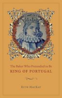 Ruth Mackay - The Baker Who Pretended to be King of Portugal - 9780226501086 - V9780226501086