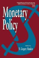 N. Gregory Mankiw - Monetary Policy (National Bureau of Economic Research Studies in Business Cycles) - 9780226503097 - V9780226503097