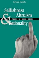 Howard Margolis - Selfishness, Altruism and Rationality - 9780226505244 - V9780226505244