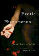 Jean-Luc Marion - The Erotic Phenomenon - 9780226505374 - V9780226505374