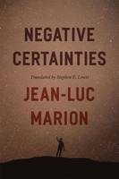 Jean-Luc Marion - Negative Certainties - 9780226505619 - V9780226505619
