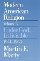 Martin E. Marty - Modern American Religion - 9780226508993 - V9780226508993