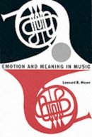 Leonard B. Meyer - Emotion and Meaning in Music (Phoenix Books) - 9780226521398 - V9780226521398