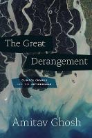 Amitav Ghosh - The Great Derangement: Climate Change and the Unthinkable (Berlin Family Lectures) - 9780226526812 - V9780226526812