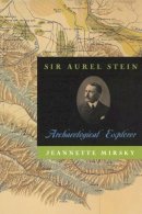 Jeannette Mirsky - Sir Aurel Stein: Archaeological Explorer - 9780226531779 - V9780226531779