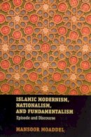 Mansoor Moaddel - Islamic Modernism, Nationalism, and Fundamentalism - 9780226533339 - V9780226533339