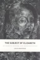 Louis Montrose - The Subject of Elizabeth - 9780226534756 - V9780226534756