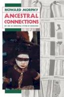 Howard Morphy - Ancestral Connections: Art and an Aboriginal System of Knowledge - 9780226538662 - V9780226538662