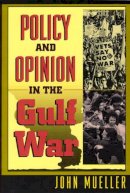 John Mueller - Policy and Opinion in the Gulf War - 9780226545646 - V9780226545646