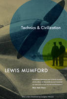 Lewis Mumford - Technics and Civilization - 9780226550275 - V9780226550275