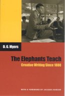 David Gershom Myers - The Elephants Teach: Creative Writing Since 1880 - 9780226554549 - V9780226554549