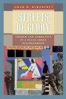 Omar M. Mcroberts - Streets of Glory - 9780226562179 - V9780226562179