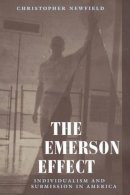 Christopher Newfield - The Emerson Effect. Individualism and Submission in America.  - 9780226577005 - V9780226577005