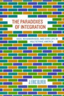 J. Eric Oliver - The Paradoxes of Integration - 9780226626635 - V9780226626635
