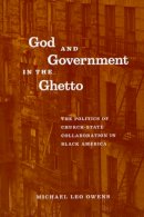 Michael Leo Owens - God and Government in the Ghetto - 9780226642079 - V9780226642079