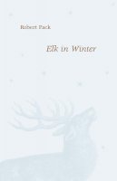 Robert Pack - Elk in Winter - 9780226644141 - V9780226644141