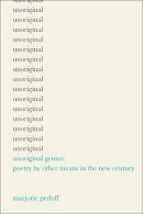 Marjorie Perloff - Unoriginal Genius: Poetry by Other Means in the New Century - 9780226660622 - V9780226660622