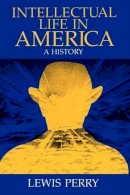 Lewis Perry - Intellectual Life in America - 9780226661018 - V9780226661018