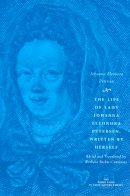 Johanna Eleonora Petersen - The Life of Lady Johanna Eleonora Petersen, Written by Herself. Pietism and Women's Autobiography in Seventeenth-century Germany.  - 9780226662992 - V9780226662992