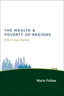Mario Polèse - The Wealth and Poverty of Regions - 9780226673165 - V9780226673165