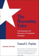 Samuel L. Popkin - The Reasoning Voter: Communication and Persuasion in Presidential Campaigns - 9780226675459 - V9780226675459