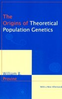 William B. Provine - The Origins of Theoretical Population Genetics: With a New Afterword (Chicago History of Science & Medicine CHSM (CHUP)) - 9780226684642 - V9780226684642