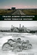 Douglas J. Puffert - Tracks Across Continents, Paths Through History - 9780226685090 - V9780226685090