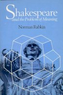 Norman Rabkin - Shakespeare and the Problem of Meaning - 9780226701783 - KAC0002623