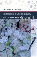 Charles C. Ragin - Redesigning Social Inquiry: Fuzzy Sets and Beyond - 9780226702759 - V9780226702759