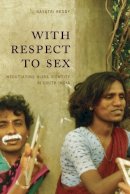 Gayatri Reddy - With Respect to Sex: Negotiating Hijra Identity in South India (Worlds of Desire: The Chicago Series on Sexuality, Gender, and Culture) - 9780226707563 - V9780226707563