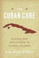 S. M. Reid-Henry - The Cuban Cure - 9780226709178 - V9780226709178