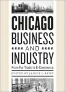 Janice L. Reiff - Chicago Business and Industry - 9780226709369 - V9780226709369