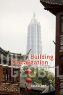 Xuefei Ren - Building Globalization - 9780226709819 - V9780226709819