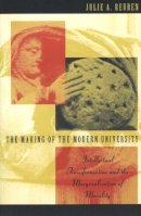 Julie A. Reuben - The Making of the Modern University: Intellectual Transformation and the Marginalization of Morality - 9780226710204 - V9780226710204
