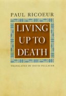 Paul Ricoeur - Living Up to Death - 9780226713496 - V9780226713496