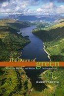 Harriet Ritvo - The Dawn of Green: Manchester, Thirlmere, and Modern Environmentalism - 9780226720869 - V9780226720869