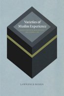 Lawrence Rosen - Varieties of Muslim Experience - 9780226726175 - V9780226726175