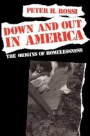 Peter H. Rossi - Down and Out in America - 9780226728292 - V9780226728292