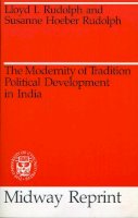 Lloyd I. Rudolph - The Modernity of Tradition - 9780226731377 - V9780226731377