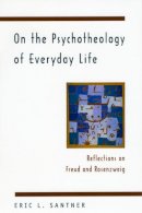 Eric L. Santner - On the Psychotheology of Everyday Life - 9780226734880 - V9780226734880