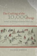 Dagmar Schäfer - The Crafting of the 10,000 Things - 9780226735849 - V9780226735849