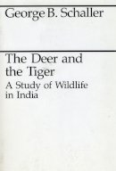 George B. Schaller - The Deer and the Tiger - 9780226736310 - V9780226736310