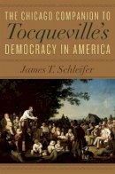 James T. Schleifer - The Chicago Companion to Tocqueville´s Democracy in America - 9780226737034 - V9780226737034