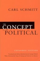Carl Schmitt - The Concept of the Political – Expanded Edition - 9780226738925 - V9780226738925