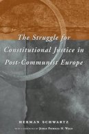 Herman Schwartz - The Struggle for Constitutional Justice in Post-Communist Europe - 9780226741963 - V9780226741963